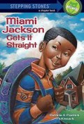 Stepping Stones A Chapter Book : Miami Jackson Gets It Straight