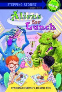 Stepping Stones A Chapter Book : Aliens For Lunch