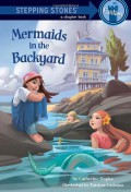 Stepping Stones A Chapter Book : Mermaids In The Backyard