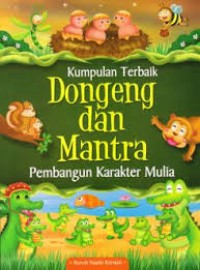 Kumpulan Terbaik Dongeng Dan Mantra. Pembangun Karakter Mulia