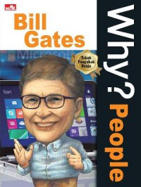 Why? People : Bill Gates