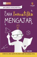 Cara Inovatifku Mengajar