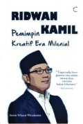 Ridwan Kamil. Pemimpin Kreatif Era Milenial