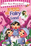 Kecil-Kecil Punya Karya : Liburan Di Fairy Land