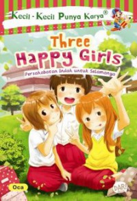 Kecil-Kecil Punya Karya : Three Happy Girls (Persahabatan Indah Untuk Selamanya)