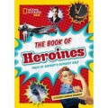 National Geographic Kids : The Book Of Heroines