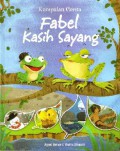 Kumpulan Cerita : Fabel Kasih Sayang