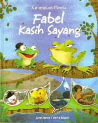 Kumpulan Cerita : Fabel Kasih Sayang