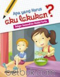 Apa Yang Harus Aku Lakukan? (Belajar Kemandirian Melalui Cerita)