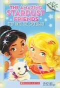 The Amazing Stardust Friends 1 : Step Into The Spotlight!