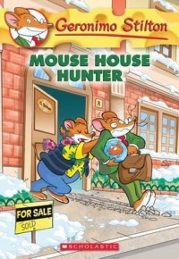 Geronimo Stilton (61) : Mouse House Hunter