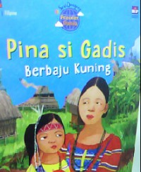 Seri Dongeng Populer Dunia : Pina Si Gadis Berbaju Kuning (Filipina)