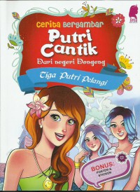 Cerita Bergambar Putri Cantik Dari Negeri Dongeng : Tiga Putri Pelangi