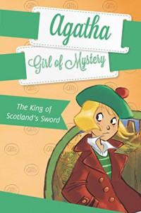 Agatha Girl Of Mystery 3 : The King Of Scotland'S Sword