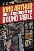 A Graphic Novel : King Arthur And The Knights Of The Round Table