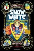 Far Out Fairy Tales (A Graphic Novel) : Snow White And The Seven Robots