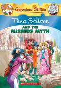 Geronimo Stilton : Thea Stilton And The Missing Myth