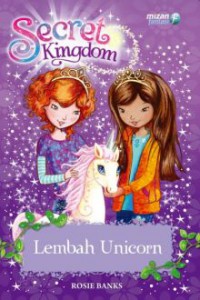 Secret Kingdom 2 : Lembah Unicorn
