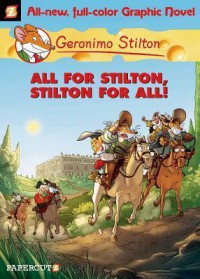 Geronimo Stilton 15 (Graphic Novel) : All For Stilton, Stilton For All!