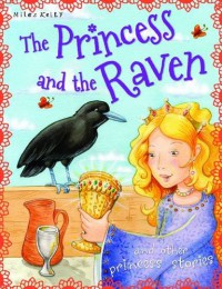 Miles Kelly : The Princess And The Raven