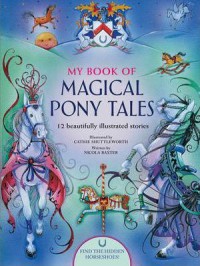 My Book Of Magical Pony Tales (12 Beautifully Illustrated Stories)