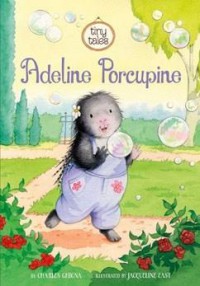 Tiny Tales : Adeline Porcupine