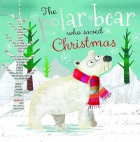 The Polar Bear Who Saved Christmas