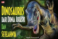 Dinosaurus Dari Dunia Jurasik Dan Setelahnya