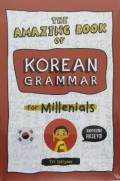 The Amazing Book Of Korean Grammar For Millenials