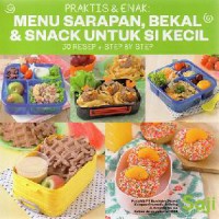 Praktis & Enak : Menu Sarapan, Bekal & Snack Untuk Si Kecil