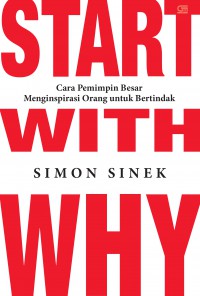 Star With Why : Cara Pemimpin Besar Menginspirasi Orang Untuk Bertindak