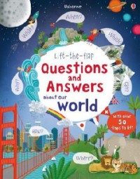 Lift-the-flap : Questions and Answers About Our World