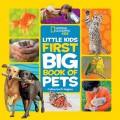 National Geographic Kids : Little Kids First Big Book Of Pets