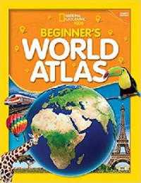 National Geographic Kids : Beginner's World Atlas