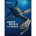 Aquatic Reptiles of The Dinosaur Age