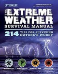 The Extreme Weather Survival Manual : 214 Tips For Surviving Nature's Worst
