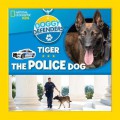 National Geographic Kids : Doggy Defenders : Tiger The Police Dog