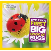 National Geographic Kids : Little Kids First Big Book of Bugs