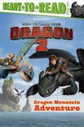 Ready To Read Level Two : Dreamworks How To Train Your Dragon 2 - Dragon Mountain Adventure
