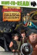 Ready To Read Level Two : Dreamworks Dragons  - How To Start A Dragon Academy