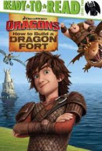 Ready To Read Level Two : Dreamworks Dragons  - How To Build A Dragon Fort