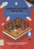 Perpustakaan Sekolah dan Kisah Literasinya : Kumpulan Cerita Pekerja Profesional Informasi Sekolah Indonesia