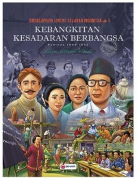 Ensiklopedia Lintas Sejarah Indonesia 1 : Kebangkitan Kesadaran Berbangsa Periode 1900-1942 Dalam Literasi Visual