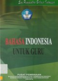 Seri Penyuluhan Bahasa Indonesia : Bahasa Indonesia Untuk Guru