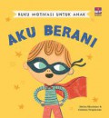 Buku Motivasi Untuk Anak : Aku Berani