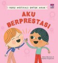 Buku Motivasi Untuk Anak : Aku Berprestasi