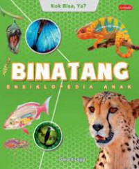 Kok Bisa, Ya? : Binatang Ensiklopedia Anak