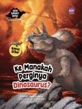 Seri Smart Dino: Ke Manakah Dinosaurus Pergi?