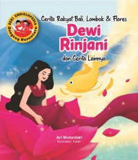 Seri Ensiklopedia Dongeng Nusantara: Cerita Rakyat Bali, Lombok, & Flores. Dewi Rinjani dan Cerita Lainnya