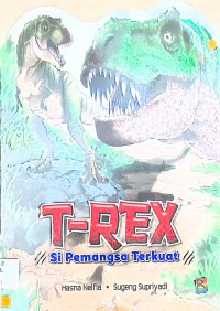 T-Rex:?Si Pemangsa Kuat